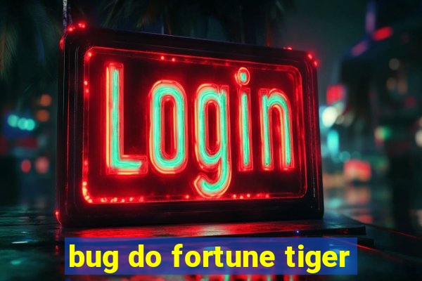 bug do fortune tiger